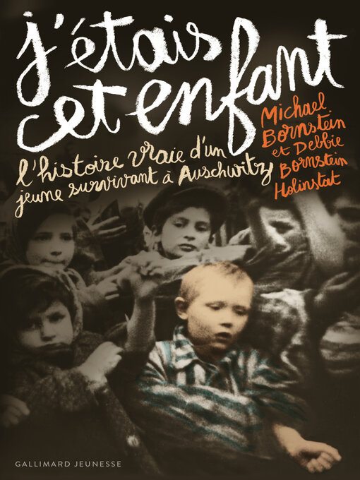 Cover image for J'étais cet enfant. L'histoire vraie d'un jeune survivant à Auschwitz